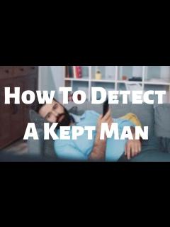 [x]How To Detect A Kept Man - YouTube